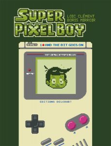 Super Pixel Boy Tome 1